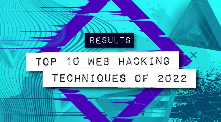 Top 10 Web Hacking Techniques Of 2022 - SlayTec - Cybersecurity Magazine