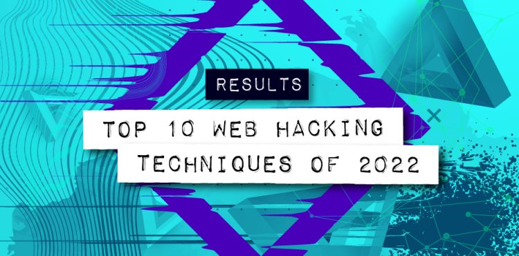 Top 10 web hacking techniques of 2022